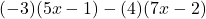 (- 3)(5x - 1) - (4)(7x -2)