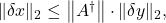 \|\delta x\|_2 \leq\left\|A^{\dagger}\right\| \cdot\|\delta y\|_2,