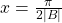 \,x=\frac{\pi }{2|B|}\,