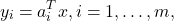 \[y_{i} = a_{i}^{T}x, i = 1,\dots,m,\]