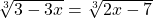 \sqrt[3]{3-3x}=\sqrt[3]{2x-7}