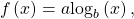 \,f\left(x\right)=a{\mathrm{log}}_{b}\left(x\right),