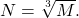 N=\sqrt[3]{M}.