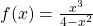 f(x)=\frac{{x}^{3}}{4-{x}^{2}}