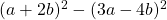 (a+2b)^2-(3a-4b)^2