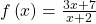 f\left(x\right)=\frac{3x+7}{x+2}