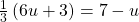 \frac{1}{3}\left(6u+3\right)=7-u