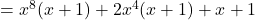 = x^8( x+ 1) + 2x^4( x+ 1) + x + 1