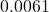 0.0061