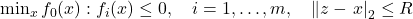 \min _x f_0(x): f_i(x) \leq 0, \quad i=1, \ldots, m, \quad \| z-\left.x\right|_2 \leq R