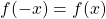 f(-x)=f(x)