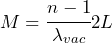 \begin{equation*} M=\cfrac{n-1}{\lambda_{vac}}2L \end{equation*}
