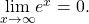 \underset{x\to \infty }{\text{lim}}{e}^{x}=0.