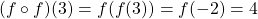 (f\circ f)(3)=f(f(3))=f(-2)=4