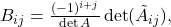 B_{ij} = \frac{(-1)^{i+j}}{\det A} \det (\tilde{A}_{ij}),