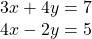 \begin{array}{l}3x+4y=7\\ 4x-2y=5\end{array}