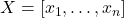 X = [x_{1},\dots,x_{n}]