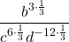 \dfrac{b^{3\cdot \frac{1}{3}}}{c^{6\cdot \frac{1}{3}}d^{-12\cdot \frac{1}{3}}}