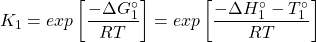 \[K_1 = exp\left[\frac{-\Delta G_1^\circ}{RT}\right] = exp\left[\frac{-\Delta H_1^\circ - T\DeltaS_1^\circ}{RT}\right] \]