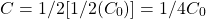 \[C = 1/2 [ 1/2 (C_0)] = 1/4 C_0\]