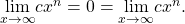 \underset{x\to \infty }{\text{lim}}c{x}^{n}=0=\underset{x\to \text{−}\infty }{\text{lim}}c{x}^{n}.