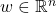 w \in \mathbb{R}^n