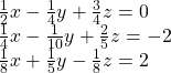  \begin{array}{l}\frac{1}{2}x-\frac{1}{4}y+\frac{3}{4}z=0\\ \frac{1}{4}x-\frac{1}{10}y+\frac{2}{5}z=-2\\ \frac{1}{8}x+\frac{1}{5}y-\frac{1}{8}z=2\end{array}