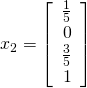 \vect{x}_2 = \left[ \begin{array}{r} \frac{1}{5} \\ 0 \\ \frac{3}{5} \\ 1 \end{array} \right]