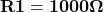 \mathbf{R1 = 1000 \Omega}