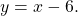 \,y=x-6.