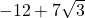 -12+7\sqrt{3}