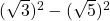 (\sqrt{3})^2-(\sqrt{5})^2