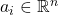 a_{i} \in \mathbb{R}^{n}