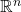 \mathbb{R}^n 