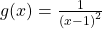 g(x)=\frac{1}{{(x-1)}^{2}}