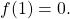 f(1)=0.