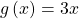 \,g\left(x\right)=3x\,