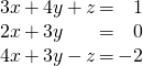 \begin{equation*} \arraycolsep=1pt \begin{array}{rlrlrcr} 3x & + & 4y & + & z & = & 1 \\ 2x & + & 3y & & & = & 0 \\ 4x & + & 3y & - & z & = & -2 \end{array} \end{equation*}