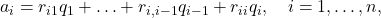 \quad a_i=r_{i 1} q_1+\ldots+r_{i, i-1} q_{i-1}+r_{i i} q_i, \quad i=1, \ldots, n,