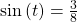 \,\text{sin}\left(t\right)=\frac{3}{8}\,