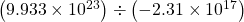  \left(9.933\times{10}^{23}\right)\div\left(-2.31\times{10}^{17}\right)