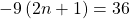 -9\left(2n+1\right)=36