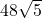 48\sqrt{5}