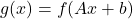 \[g(x)=f(A x+b)\]