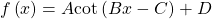 f\left(x\right)=A\mathrm{cot}\left(Bx-C\right)+D\,