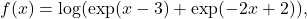 f(x) = \log(\exp(x-3)+\exp(-2x+2)),