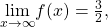 \underset{x\to \text{±}\infty }{\text{lim}}f(x)=\frac{3}{2},