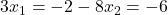 3 x_1=-2-8 x_2=-6