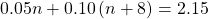 0.05n+0.10\left(n+8\right)=2.15