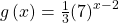 g\left(x\right)=\frac{1}{3}{\left(7\right)}^{x-2}\,